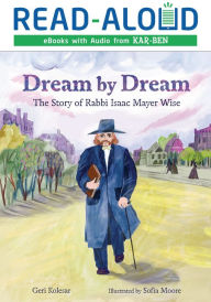 Title: Dream by Dream: The Story of Rabbi Isaac Mayer Wise, Author: Geri Kolesar