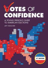 Title: Votes of Confidence, 3rd Edition: A Young Person's Guide to American Elections, Author: Jeff Fleischer