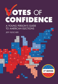 Title: Votes of Confidence, 3rd Edition: A Young Person's Guide to American Elections, Author: Jeff Fleischer