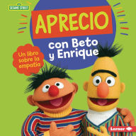 Title: Aprecio con Beto y Enrique (Caring with Bert and Ernie): Un libro sobre la empatía (A Book about Empathy), Author: Marie-Therese Miller