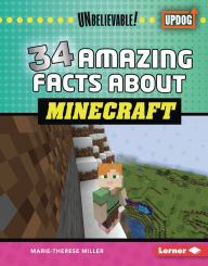 Title: 34 Amazing Facts about Minecraft, Author: Marie-Therese Miller
