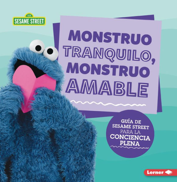 monstruo tranquilo, amable (Calm Monsters, Kind Monsters): Guía de Sesame Street ® para la conciencia plena (A Guide to Mindfulness)