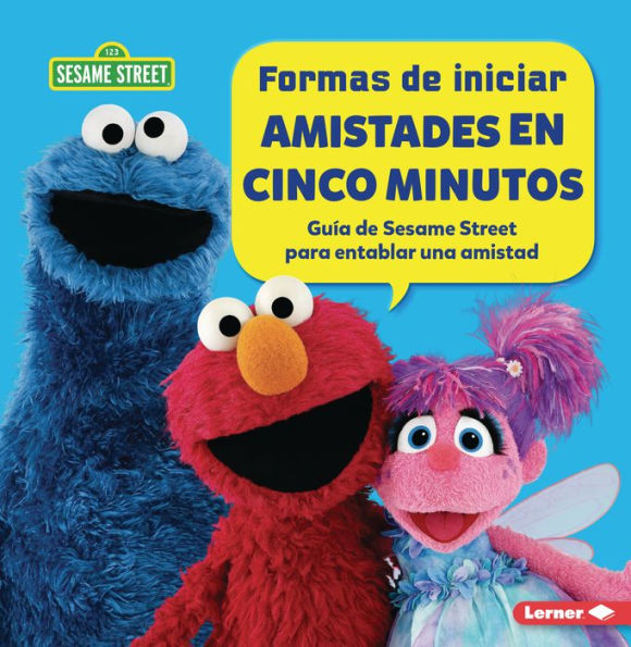 Formas de iniciar amistades en cinco minutos (Five-Minute Friendship Starters): Guía Sesame Street ® para entablar una amistad (A Guide to Making a Friend)