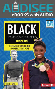 Title: Black Achievements in Sports: Celebrating Fritz Pollard, Simone Biles, and More, Author: Elliott Smith