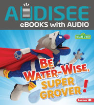 Title: Be Water-Wise, Super Grover!, Author: Jennifer Boothroyd