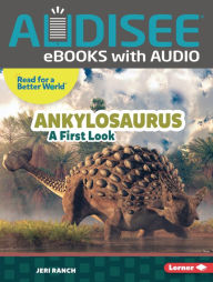 Title: Ankylosaurus: A First Look, Author: Jeri Ranch