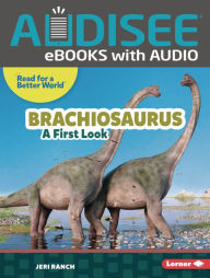 Title: Brachiosaurus: A First Look, Author: Jeri Ranch