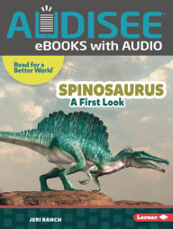 Title: Spinosaurus: A First Look, Author: Jeri Ranch