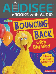 Title: Bouncing Back with Big Bird: A Book about Resilience, Author: Jill Colella