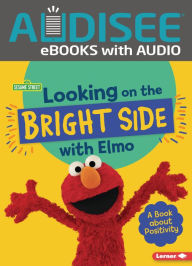 Looking on the Bright Side with Elmo: A Book about Positivity