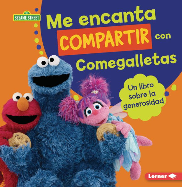 Me encanta compartir con Comegalletas (Me Love to Share with Cookie Monster): Un libro sobre la generosidad (A Book about Generosity)