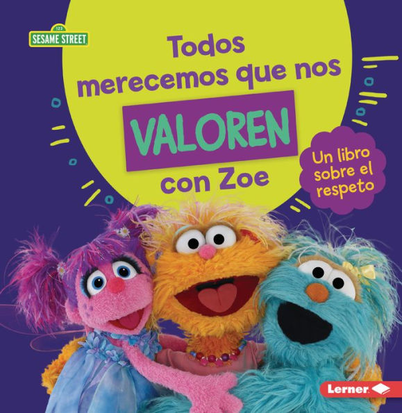 Todos merecemos que nos valoren con Zoe (Everyone Has Value with Zoe): Un libro sobre el respeto (A Book about Respect)