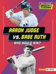 Free computer books pdf download Aaron Judge vs. Babe Ruth: Who Would Win? by Josh Anderson