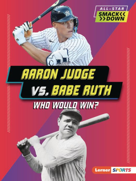 Aaron Judge vs. Babe Ruth: Who Would Win?