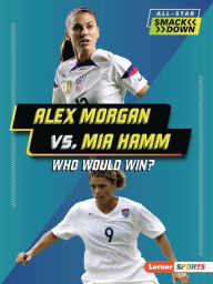 Best free audio books to download Alex Morgan vs. Mia Hamm: Who Would Win? by Josh Anderson in English 9798765623534 FB2 ePub