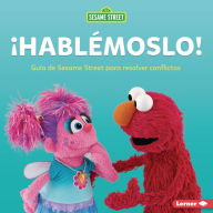 Title: ¡Hablémoslo! (Let's Talk about It): Guía de Sesame Street ® para resolver conflictos (A Sesame Street ® Guide to Resolving Conflict), Author: Marie-Therese Miller