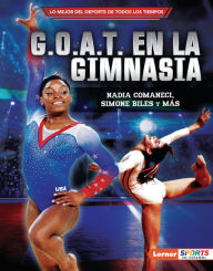 Title: G.O.A.T. en la gimnasia (Gymnastics's G.O.A.T.): Nadia Comaneci, Simone Biles y más, Author: Joe Levit