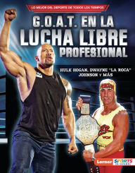 Title: G.O.A.T. en la lucha libre profesional (Pro Wrestling's G.O.A.T.): Hulk Hogan, Dwayne 