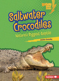 Good books download Saltwater Crocodiles: Nature's Biggest Reptile