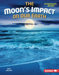 Title: The Moon's Impact on Our Earth, Author: Beth Adelman