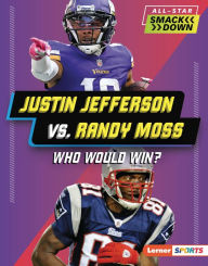 Title: Justin Jefferson vs. Randy Moss: Who Would Win?, Author: Jim Gigliotti