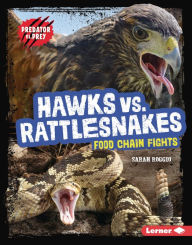 Title: Hawks vs. Rattlesnakes: Food Chain Fights, Author: Sarah Roggio