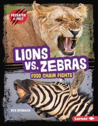 Title: Lions vs. Zebras: Food Chain Fights, Author: Ben Hubbard