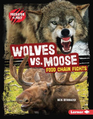 Title: Wolves vs. Moose: Food Chain Fights, Author: Ben Hubbard