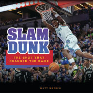 Title: Slam Dunk: The Shot That Changed the Game, Author: Matt Doeden