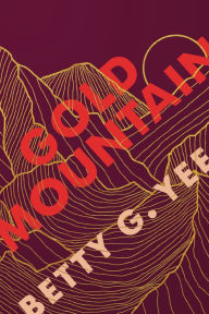 Title: Gold Mountain, Author: Betty G. Yee