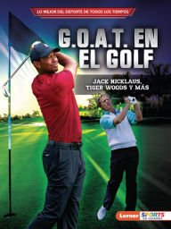 Title: G.O.A.T. en el golf (Golf's G.O.A.T.): Jack Nicklaus, Tiger Woods y más, Author: Jon M. Fishman