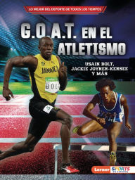 Title: G.O.A.T. en el atletismo (Track and Field's G.O.A.T.): Usain Bolt, Jackie Joyner-Kersee y más, Author: Joe Levit