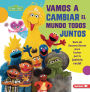 Vamos a cambiar el mundo todos juntos (Come Together, Change the World): Guía de Sesame Street ® para luchar por la justicia racial (A Sesame Street ® Guide to Standing Up for Racial Justice)