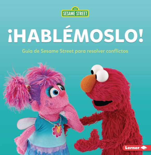 ¡Hablémoslo! (Let's Talk about It!): Guía de Sesame Street ® para resolver conflictos (A Sesame Street ® Guide to Resolving Conflict)