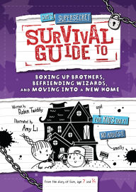 Title: Sam's Supersecret Survival Guide to Boxing Up Brothers, Befriending Wizards, and Moving into a New Home, Author: Robin Twiddy