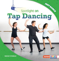 Title: Spotlight on Tap Dancing, Author: Hannah Gramson