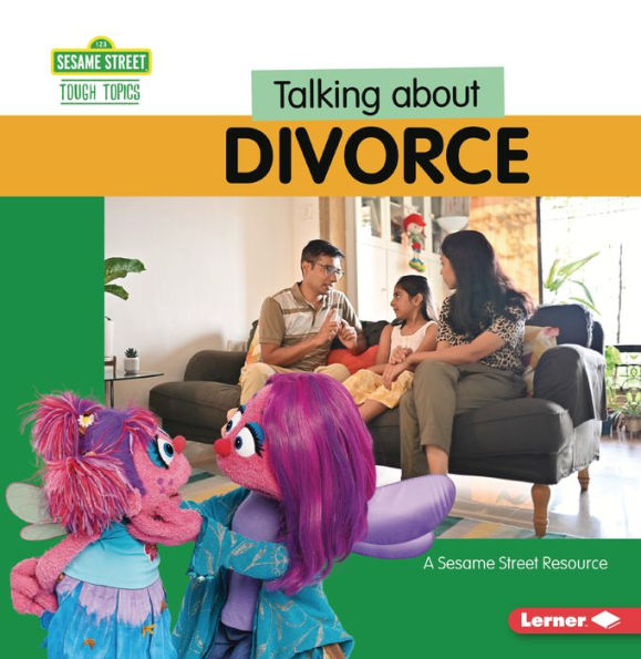 Talking about Divorce: A Sesame Street ® Resource