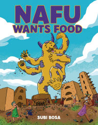 Title: Nafu Wants Food: A Graphic Novel, Author: Subi Bosa