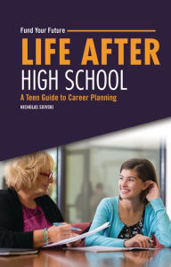 Title: Life after High School: A Teen Guide to Career Planning, Author: Nicholas Suivski
