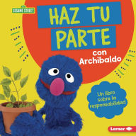 Title: Haz tu parte con Archibaldo (Do Your Part with Grover): Un libro sobre la responsabilidad (A Book about Responsibility), Author: Katherine Lewis