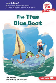 Title: The True Blue Boat: Book 1, Author: Elise Wallace