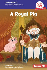 Title: A Royal Pig: Book 10, Author: Elise Wallace