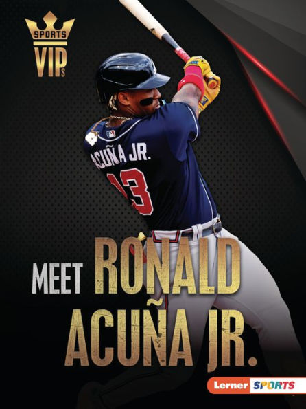 Meet Ronald Acuña Jr.: Atlanta Braves Superstar