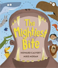 Title: The Mightiest Bite, Author: Howard Calvert