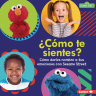 Title: ¿Cómo te sientes? (How Are You Feeling?): Cómo darles nombre a tus emociones con Sesame Street ® (Naming Your Emotions with Sesame Street ®), Author: Marie-Therese Miller