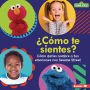 C mo te sientes? (How Are You Feeling?): C mo darles nombre a tus emociones con Sesame Street (Naming Your Emotions with Sesame Street )