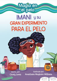 Title: Imani y su gran experimento para el pelo (Imani and the Great Hair Experiment), Author: Cicely Lewis