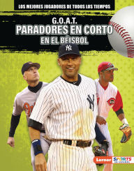 Title: G.O.A.T. Paradores en corto en el b isbol (G.O.A.T. Baseball Shortstops), Author: Alexander Lowe