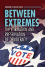 Between Extremes: The Formation and Preservation of Democracy