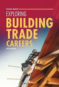 Title: Exploring Building Trade Careers, Author: Greg Robison